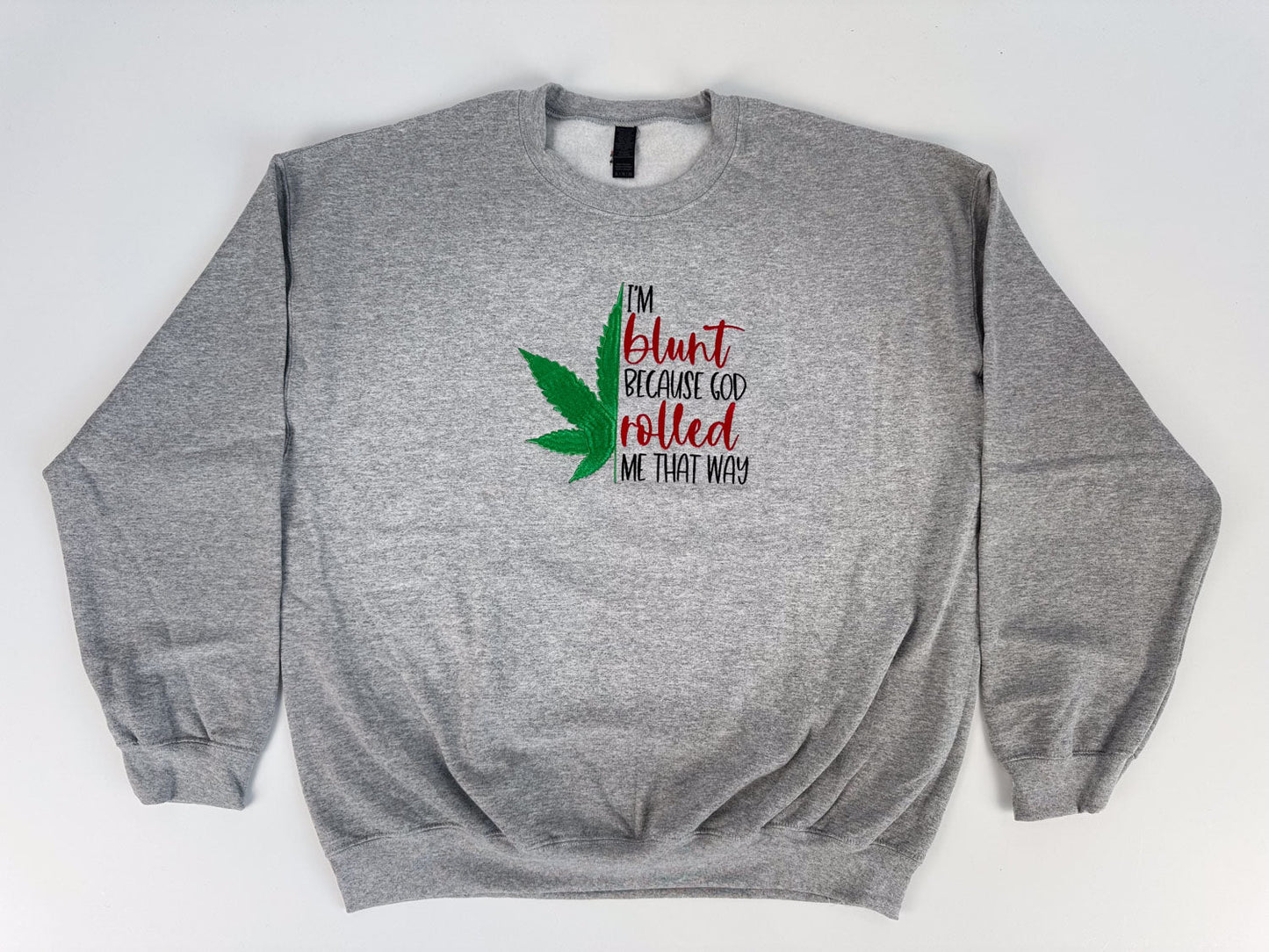 I'm Blunt... Embroidered Sweatshirt - GOdCREATEd