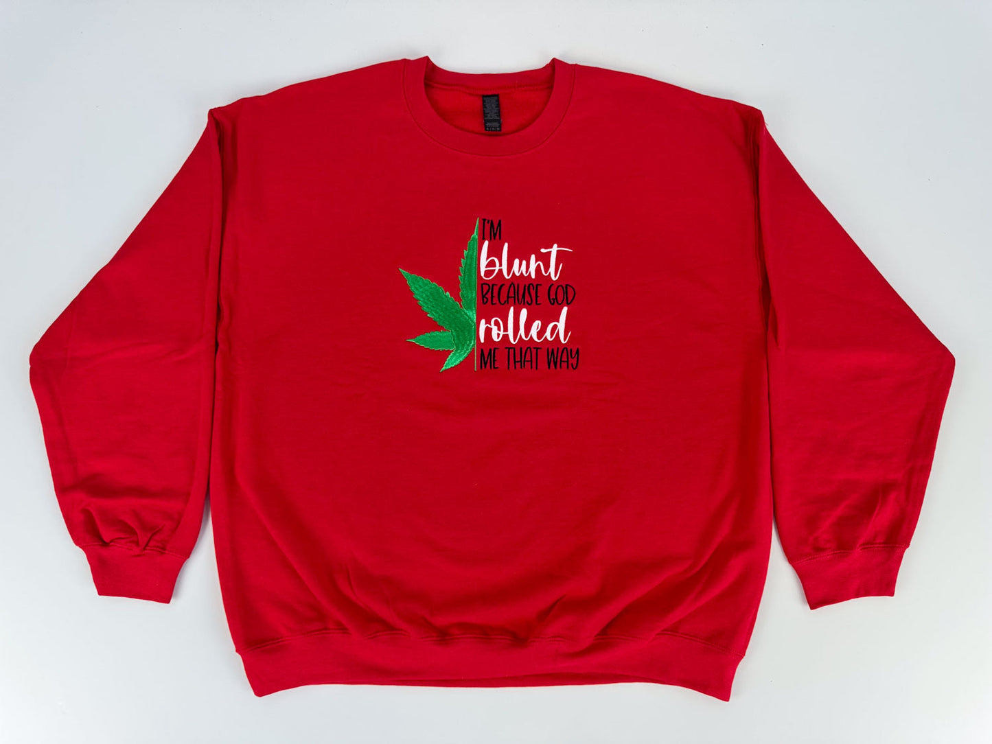 I'm Blunt... Embroidered Sweatshirt - GOdCREATEd