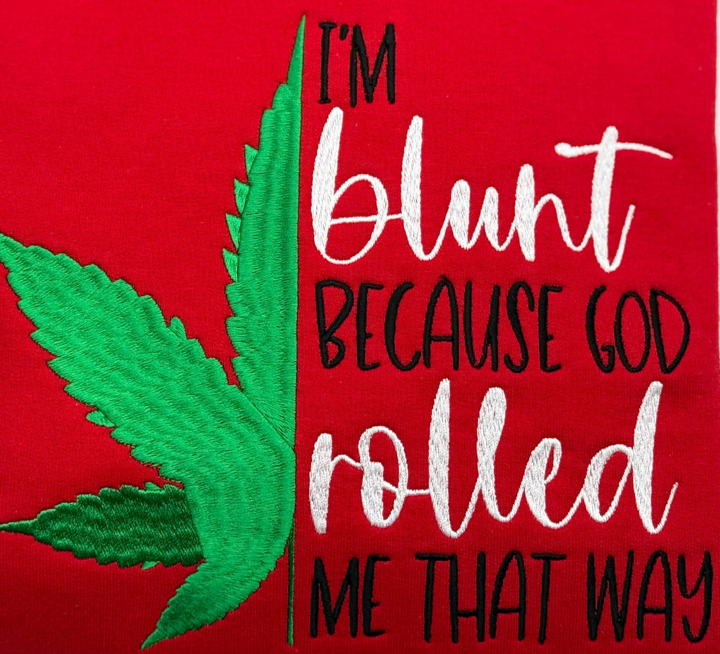 I'm Blunt... Embroidered Sweatshirt - GOdCREATEd