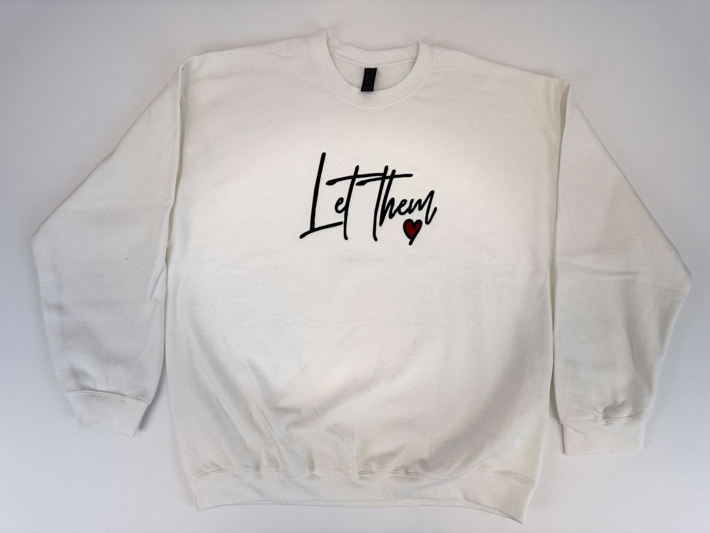 Let Them Love Embroidered Sweatshirt - GOdCREATEd