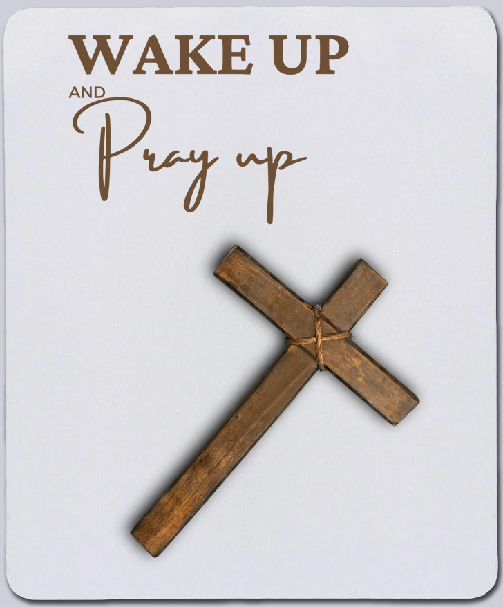Wake Up Pray Up Mousepad - GOdCREATEd