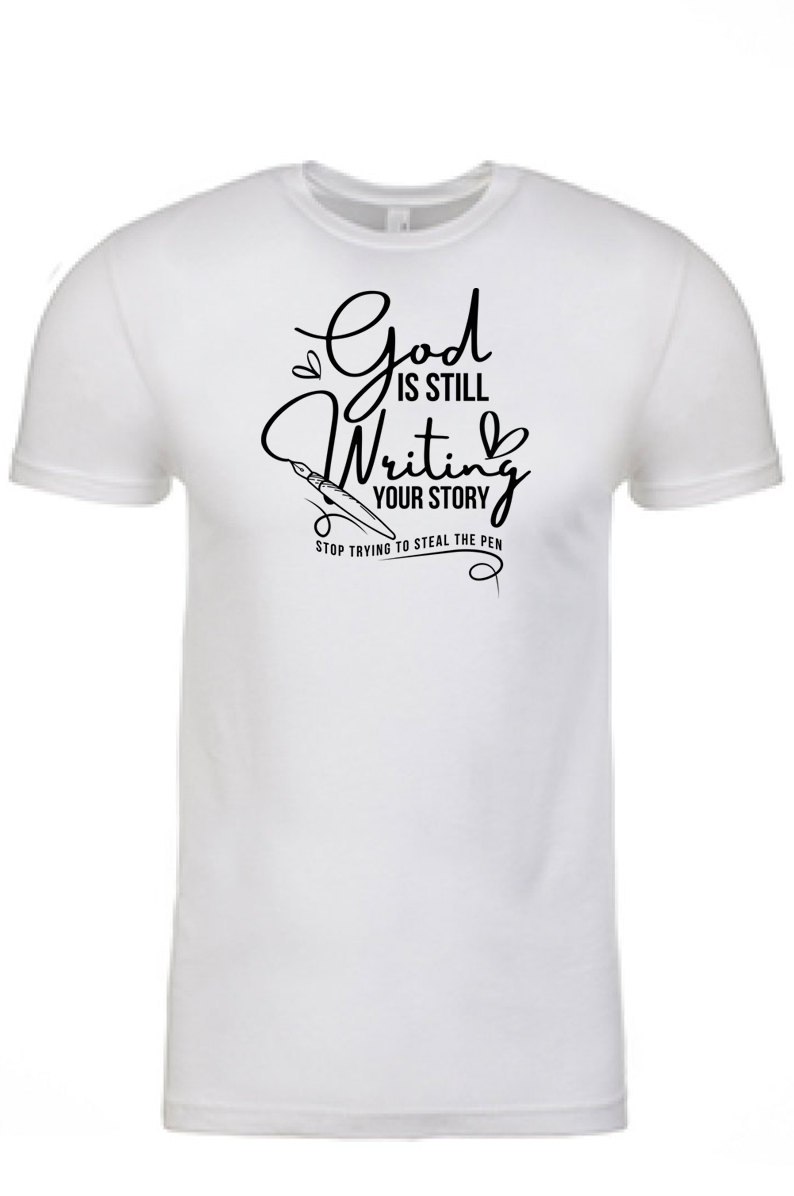 God is Still Writing Your Story Printed Tshirt - GOdCREATEd