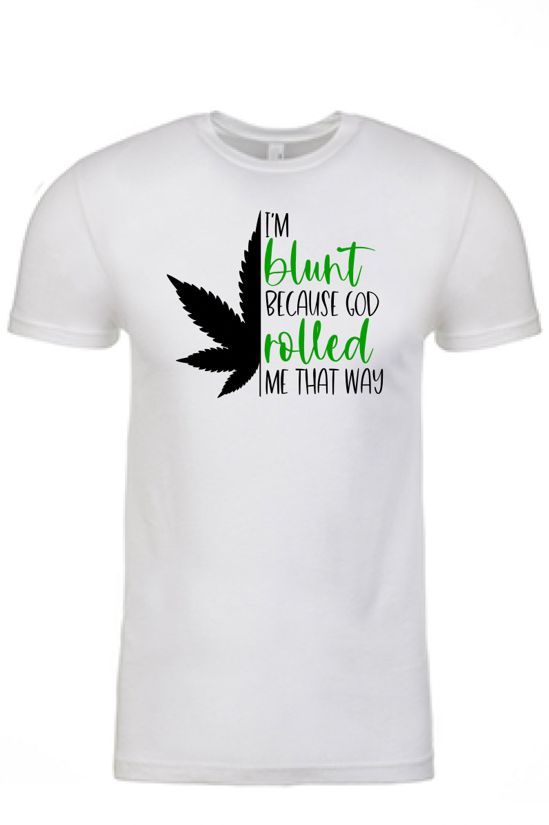 I'm Blunt... Printed Tshirt - GOdCREATEd