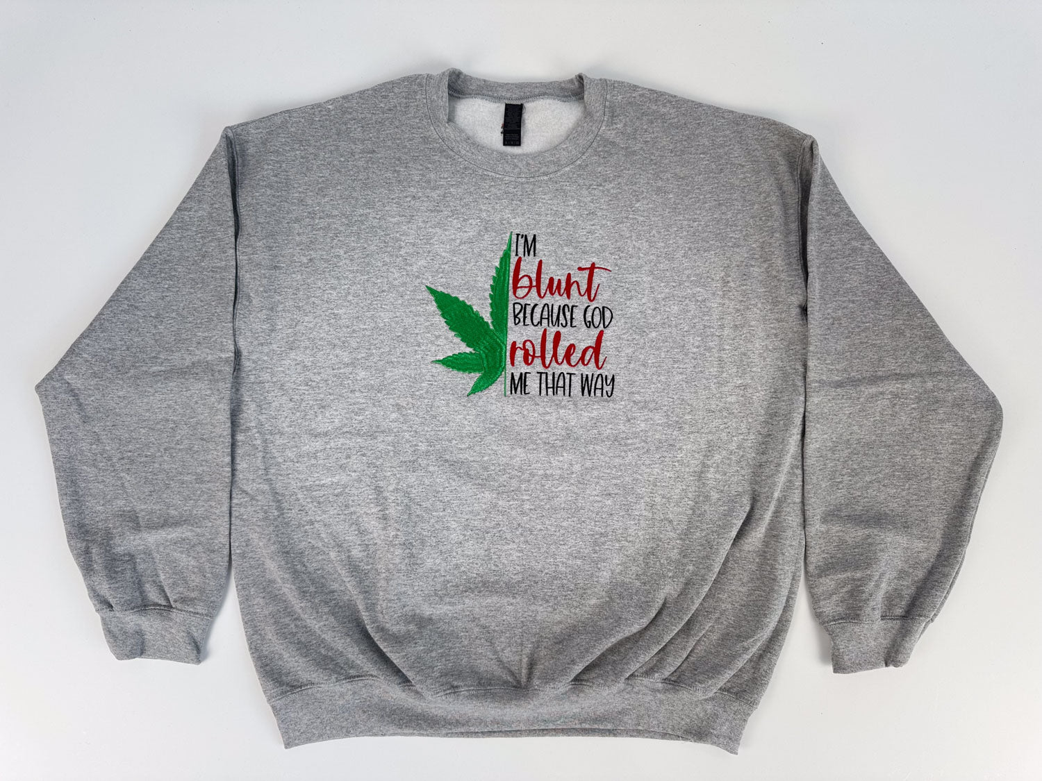 I'm Blunt... Embroidered Sweatshirt - GOdCREATEd