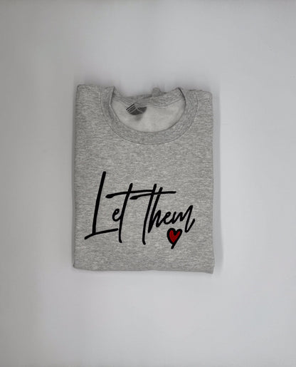 Let Them Love Embroidered Sweatshirt - GOdCREATEd