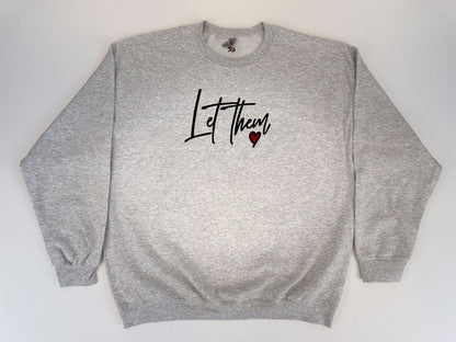 Let Them Love Embroidered Sweatshirt - GOdCREATEd