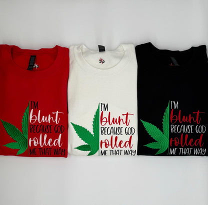 I'm Blunt... Embroidered Sweatshirt - GOdCREATEd