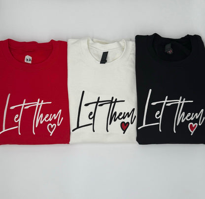 Let Them Love Embroidered Sweatshirt - GOdCREATEd
